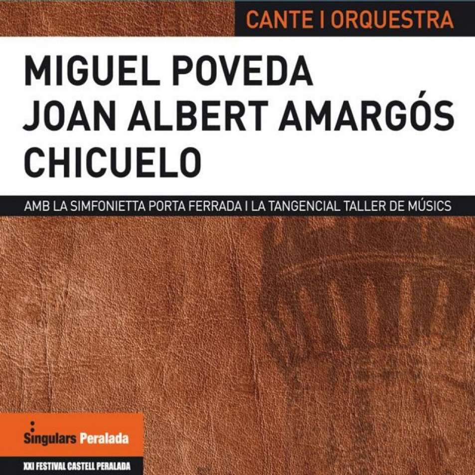 MIGUEL POVEDA + JOAN ALBERT AMARGÓS + CHICUELO - CANTE I ORQUESTRA